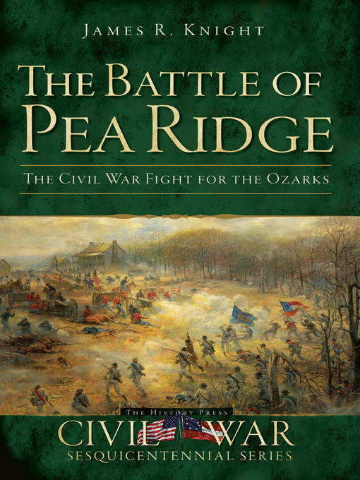 Title details for The Battle of Pea Ridge by James R. Knight - Available